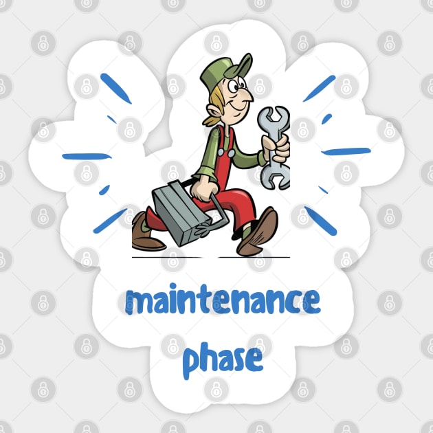 maintenance phase Sticker by Nasromaystro